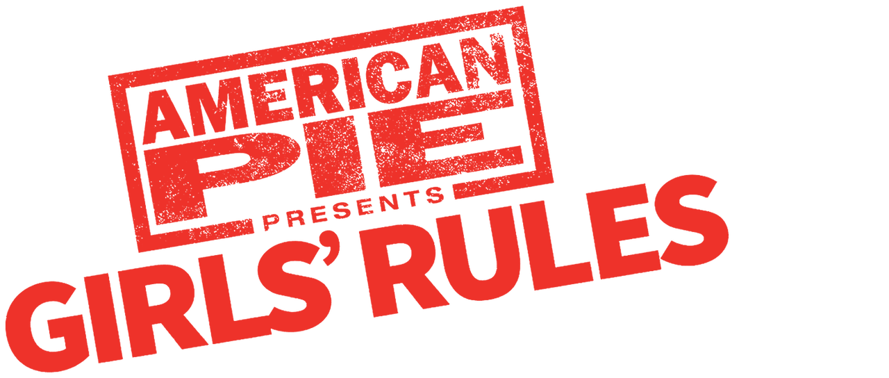 Watch American Pie: Girls' Rules | Netflix
